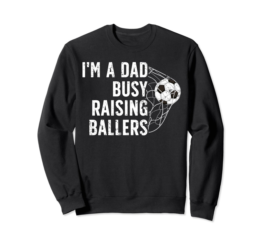 Busy Raising Ballers Soccer Dad Sweatshirt - Novelty Apparel for Adults - T-Shirt, Sweatshirt, Hoodie