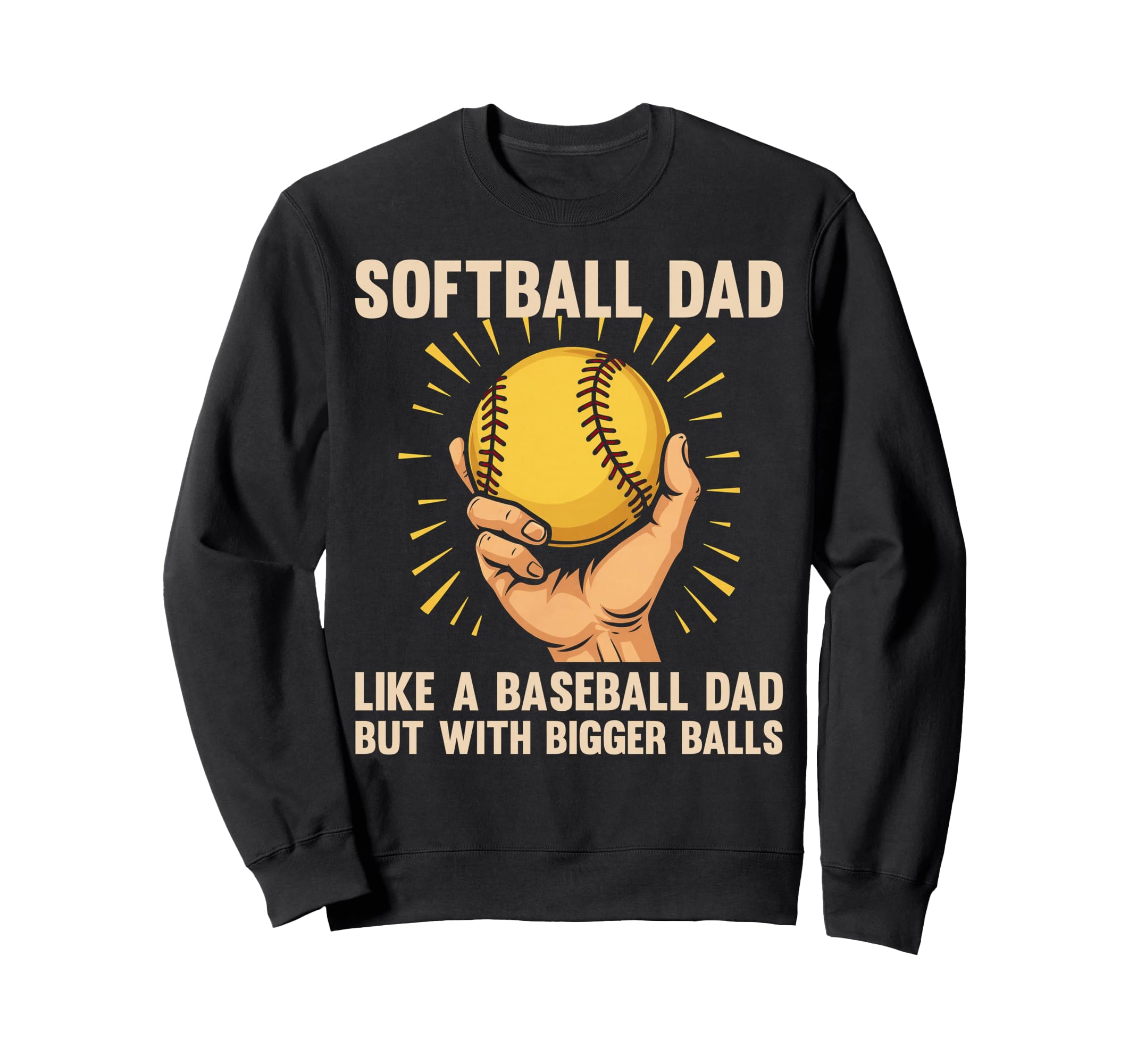 Softball Dad Like Baseball Dad Sweatshirt - Casual Everyday Wear Men Women - T-Shirt, Sweatshirt, Hoodie