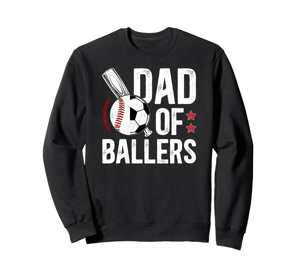 Dad Ballers Baseball Soccer Dad Sweatshirt - Streetwear Style Men Women - T-Shirt, Sweatshirt, Hoodie