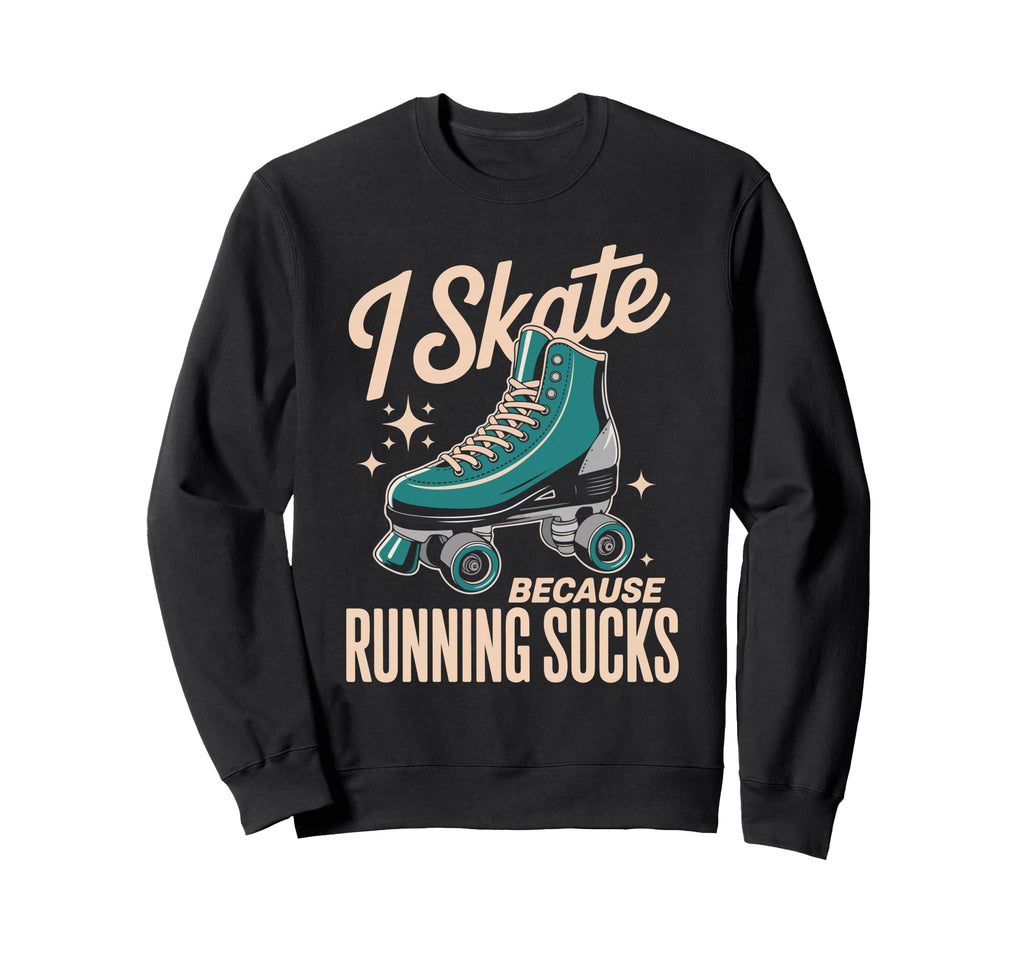 I Skate Because Running Sucks Sunset Sweatshirt - Trendy Graphic Unisex - T-Shirt, Sweatshirt, Hoodie
