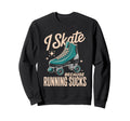 I Skate Because Running Sucks Sunset Sweatshirt - Trendy Graphic Unisex - T-Shirt, Sweatshirt, Hoodie