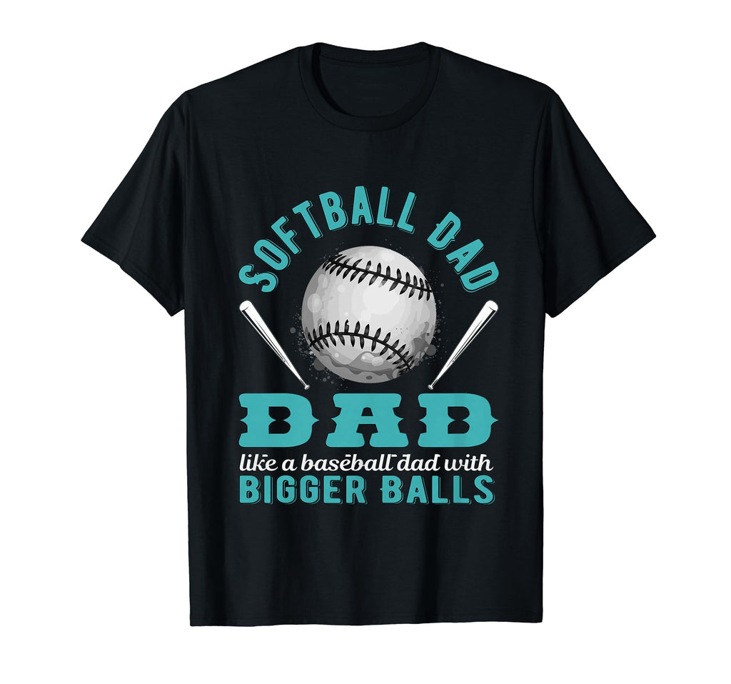 Softball Dad Like Baseball Dad But T-Shirt - Unique Graphic for Adults - T-Shirt, Sweatshirt, Hoodie