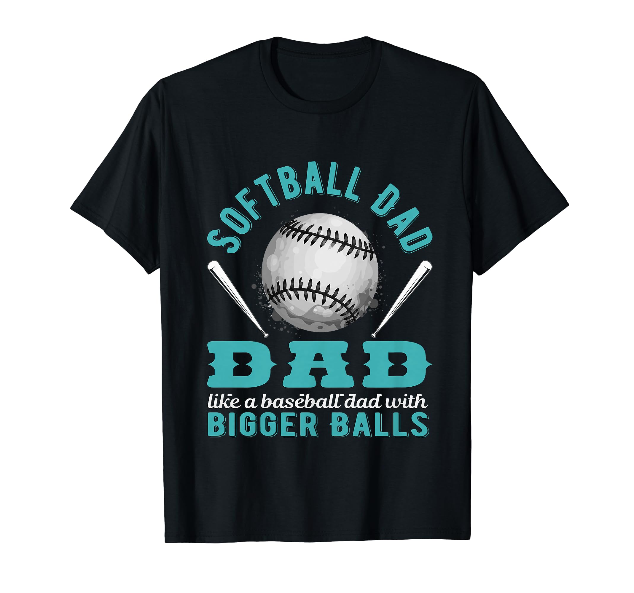 Softball Dad Like Baseball Dad But T-Shirt - Unique Graphic for Adults - T-Shirt, Sweatshirt, Hoodie