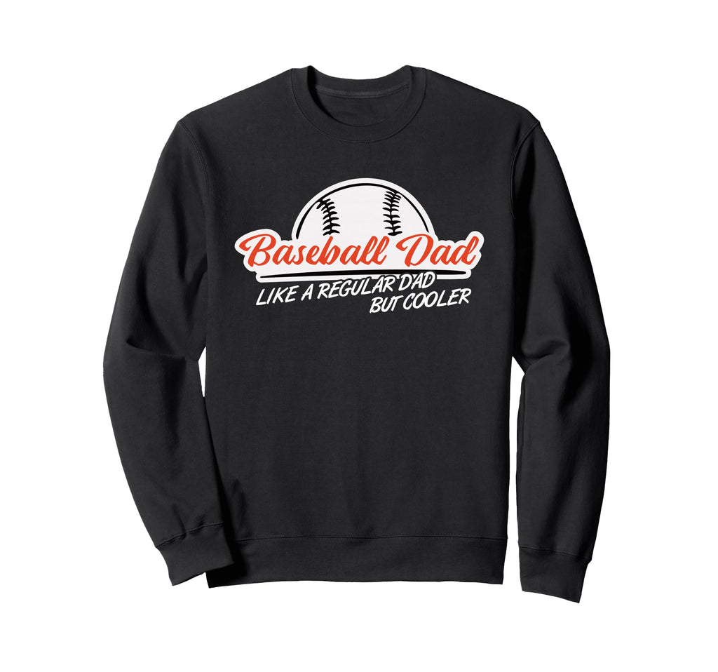 Baseball Dad Like Regular But Sweatshirt - Casual Everyday Wear for Adults - T-Shirt, Sweatshirt, Hoodie