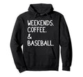 Weekends Coffee And Baseball Funny Hoodie - Aesthetic Graphic Men Women - T-Shirt, Sweatshirt, Hoodie