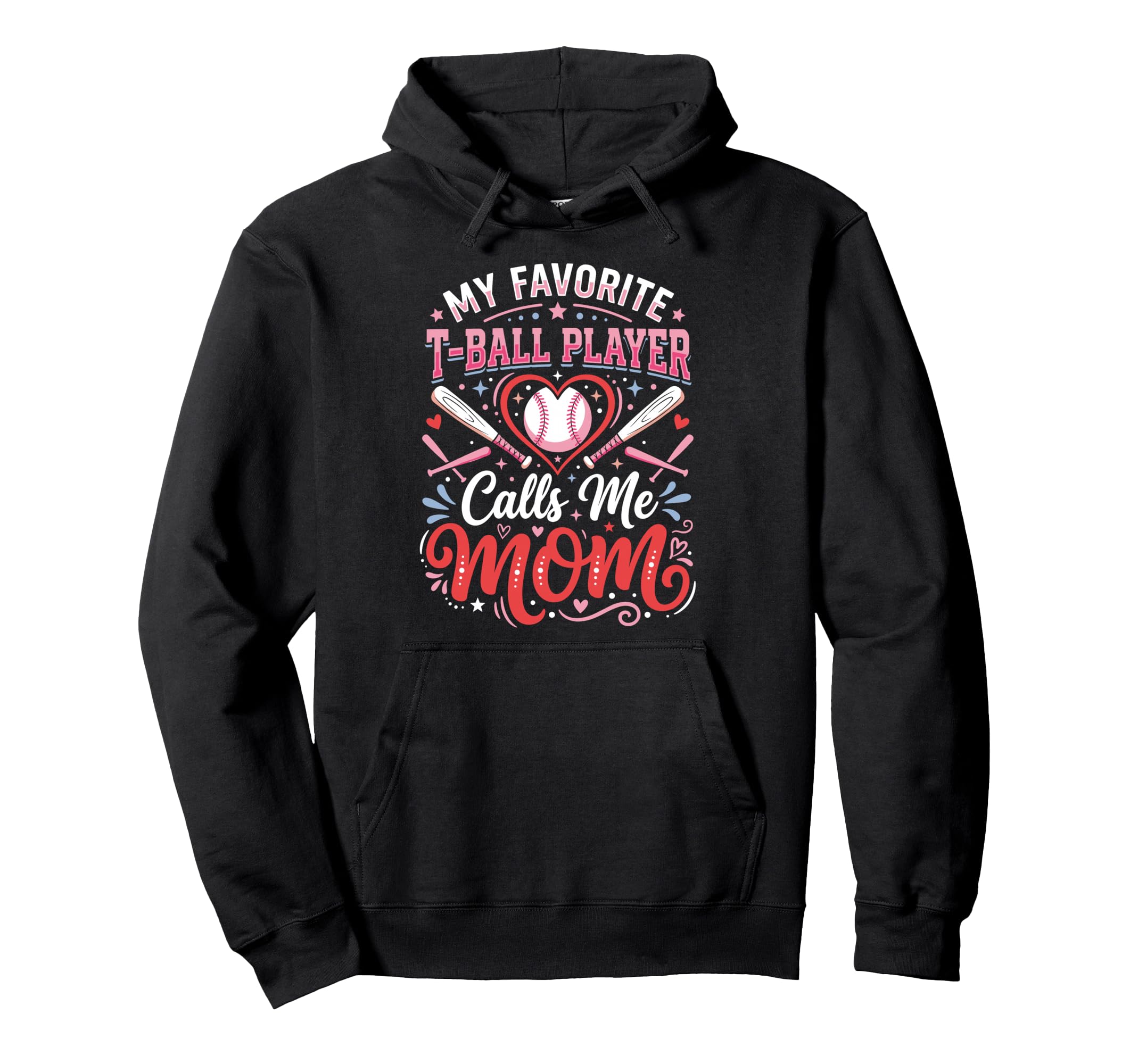 Favorite T Ball Player Calls Me Mom Ball Hoodie - Novelty Apparel Unisex - T-Shirt, Sweatshirt, Hoodie