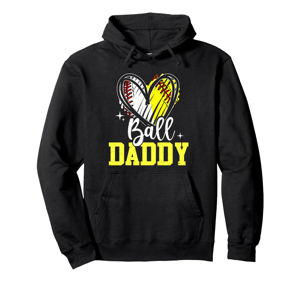 Ball Daddy Softball Baseball Fathers Hoodie - Casual Everyday Wear Unisex - T-Shirt, Sweatshirt, Hoodie