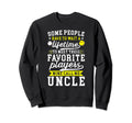Favorite Players Call Me Uncle Sweatshirt - Casual Everyday Wear Men Women - T-Shirt, Sweatshirt, Hoodie