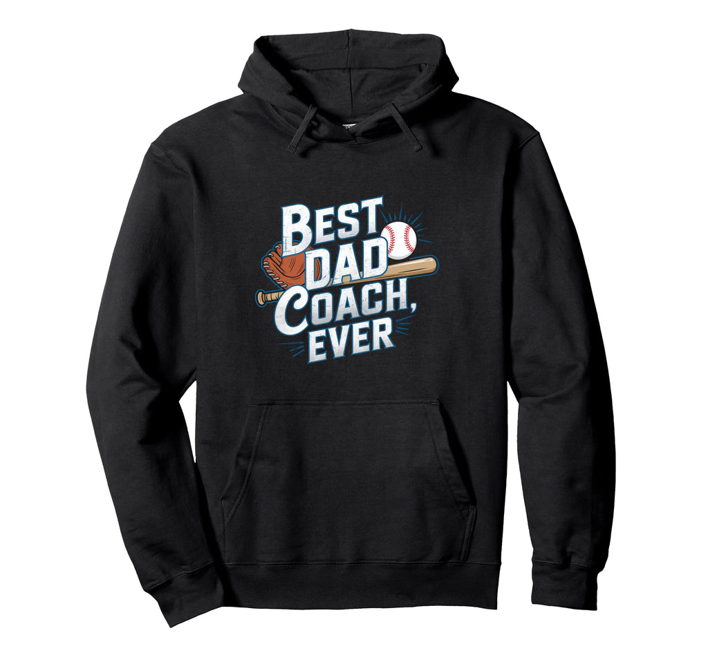 Funny Baseball Best Dad Coach Ever Hoodie - Fun Novelty Design for Adults - T-Shirt, Sweatshirt, Hoodie
