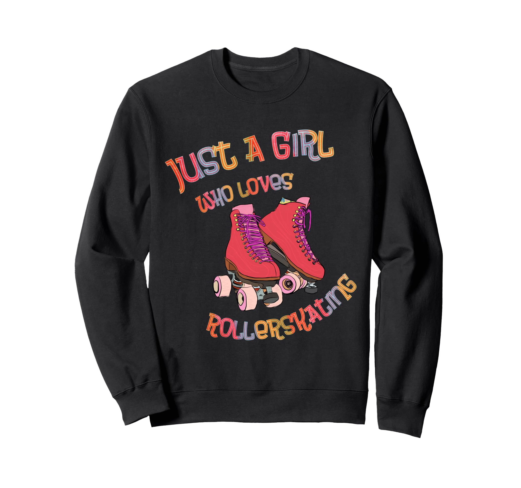 Roller Skates Just Who Loves Roller Sweatshirt - Graphic Print Men Women - T-Shirt, Sweatshirt, Hoodie