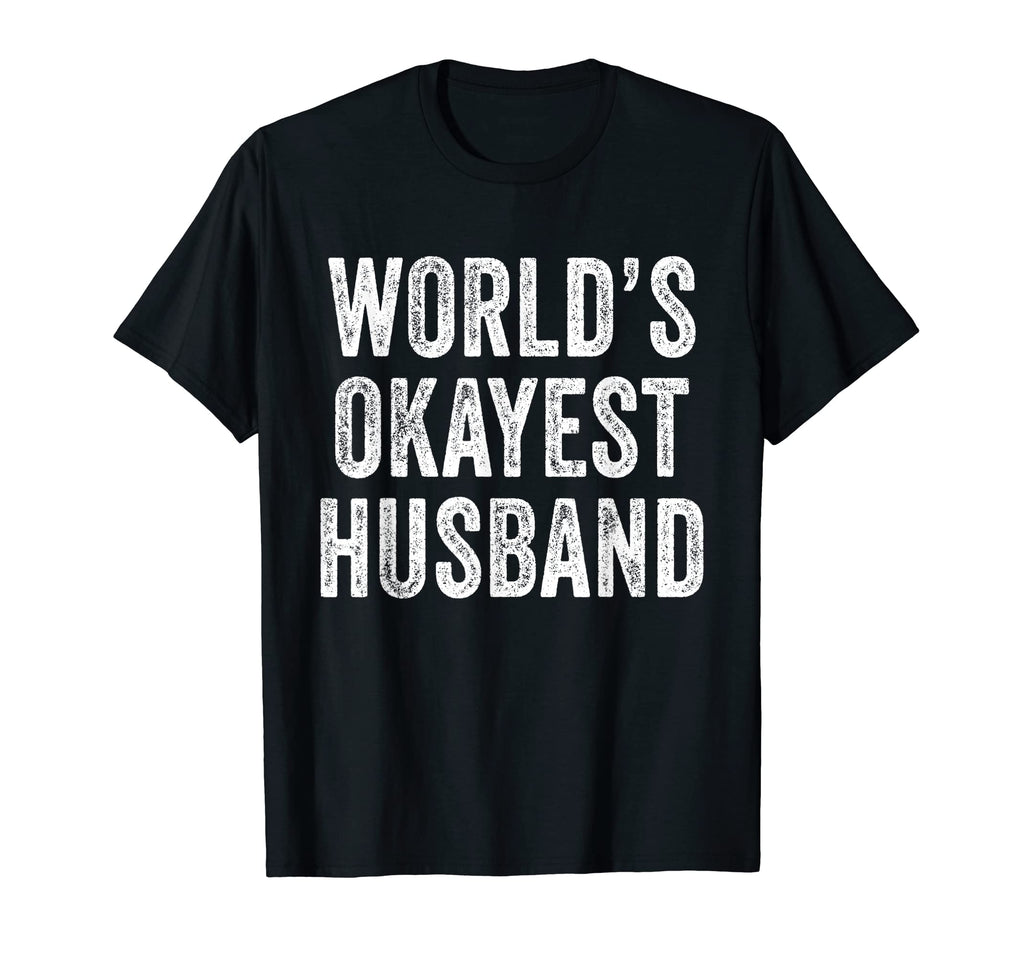 Worlds Okayest Husband Fathers Day T-Shirt - Streetwear Style Men Women - T-Shirt, Sweatshirt, Hoodie