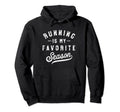 Running Is My Favourite Season Hoodie - Casual Everyday Wear for Adults - T-Shirt, Sweatshirt, Hoodie