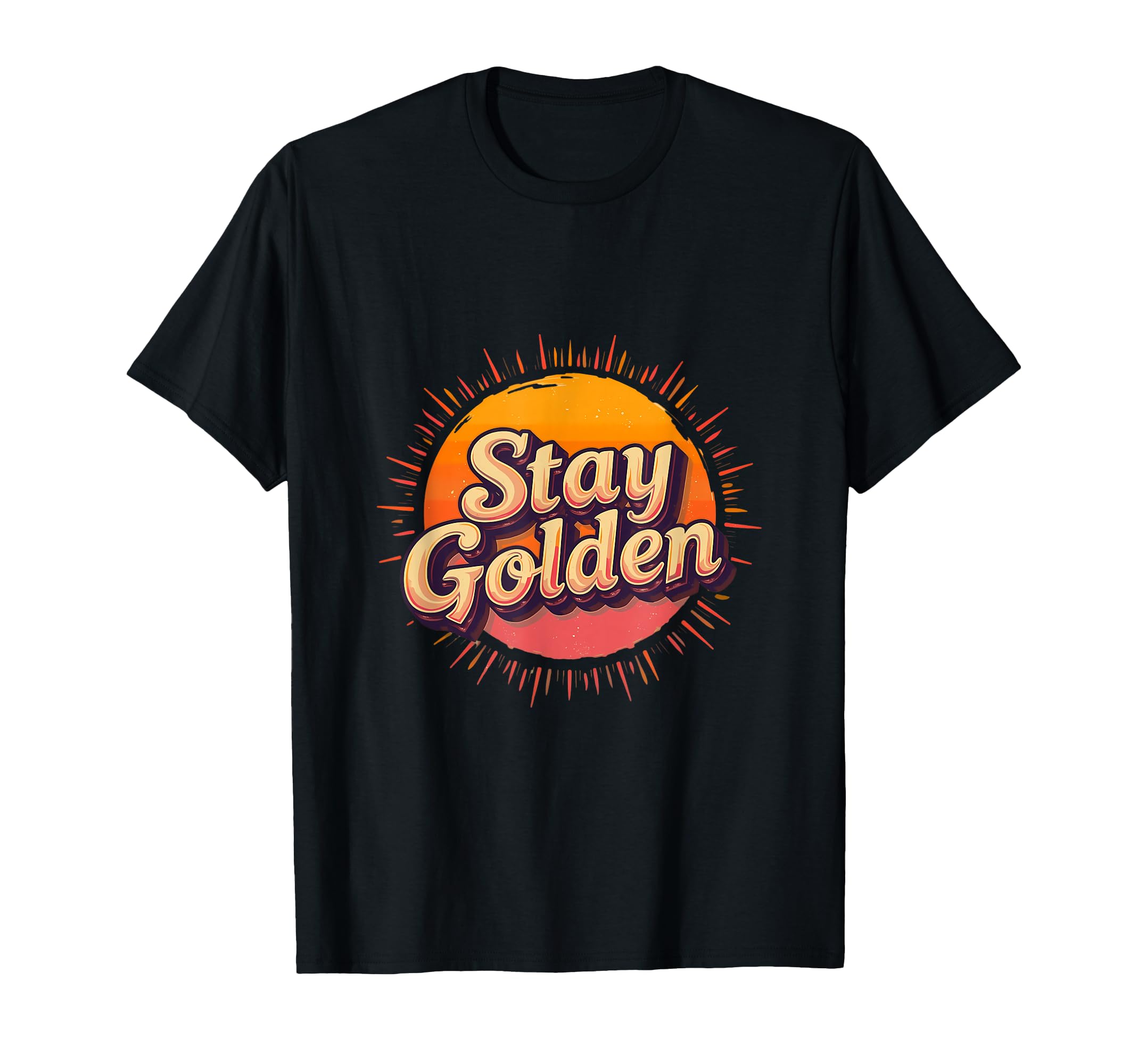 Stay Golden Sunset Positive Message T-Shirt - Trendy Graphic Men Women - T-Shirt, Sweatshirt, Hoodie