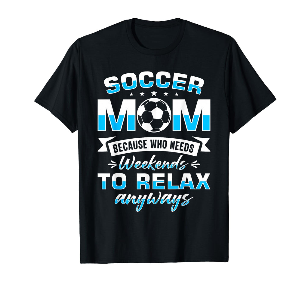 Soccer Mom Gifts Soccer Fan Sweatshirt - Casual Everyday Wear for Adults - T-Shirt, Sweatshirt, Hoodie