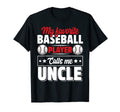 My Favorite Baseball Player Calls Me Uncle T-Shirt - Trendy Graphic Unisex - T-Shirt, Sweatshirt, Hoodie