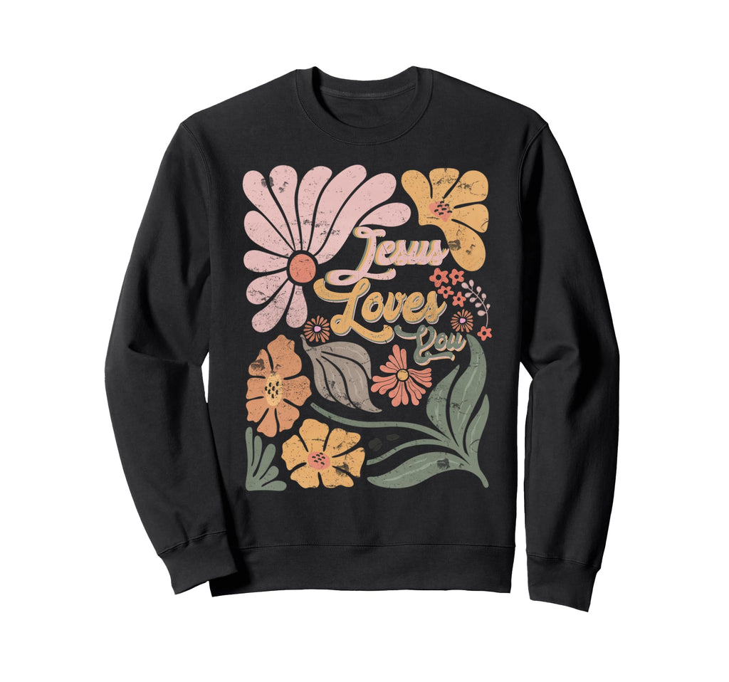 Boho Christian Floral Jesus Loves You Sweatshirt - Trendy Graphic Unisex - T-Shirt, Sweatshirt, Hoodie
