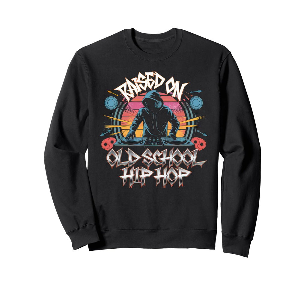 Raised Old School Graffiti Rap Hip Sweatshirt - Streetwear Style Men Women - T-Shirt, Sweatshirt, Hoodie