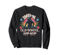 Raised Old School Graffiti Rap Hip Sweatshirt - Streetwear Style Men Women - T-Shirt, Sweatshirt, Hoodie