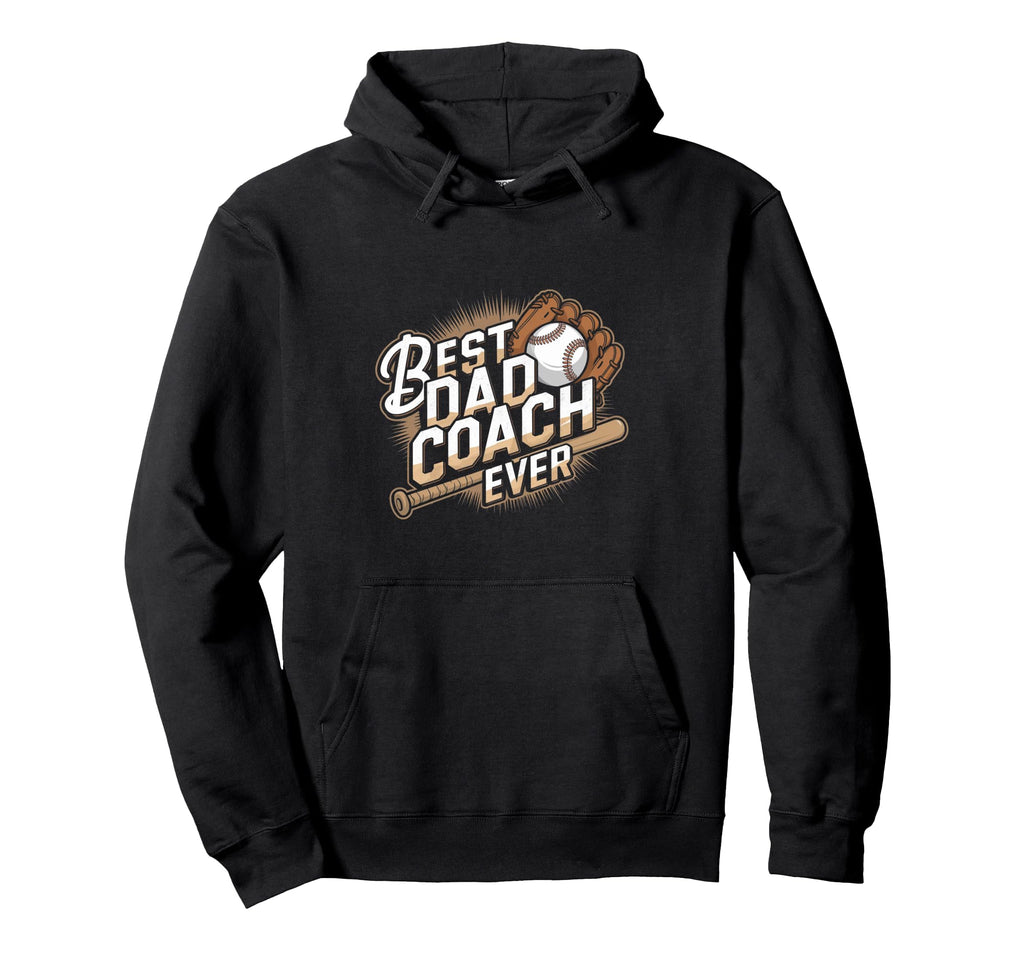 Funny Baseball Best Dad Coach Ever Player Hoodie - Unique Graphic Unisex - T-Shirt, Sweatshirt, Hoodie