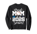 Proud Mom Class 2025 Senior Sweatshirt - Aesthetic Graphic Men Women - T-Shirt, Sweatshirt, Hoodie