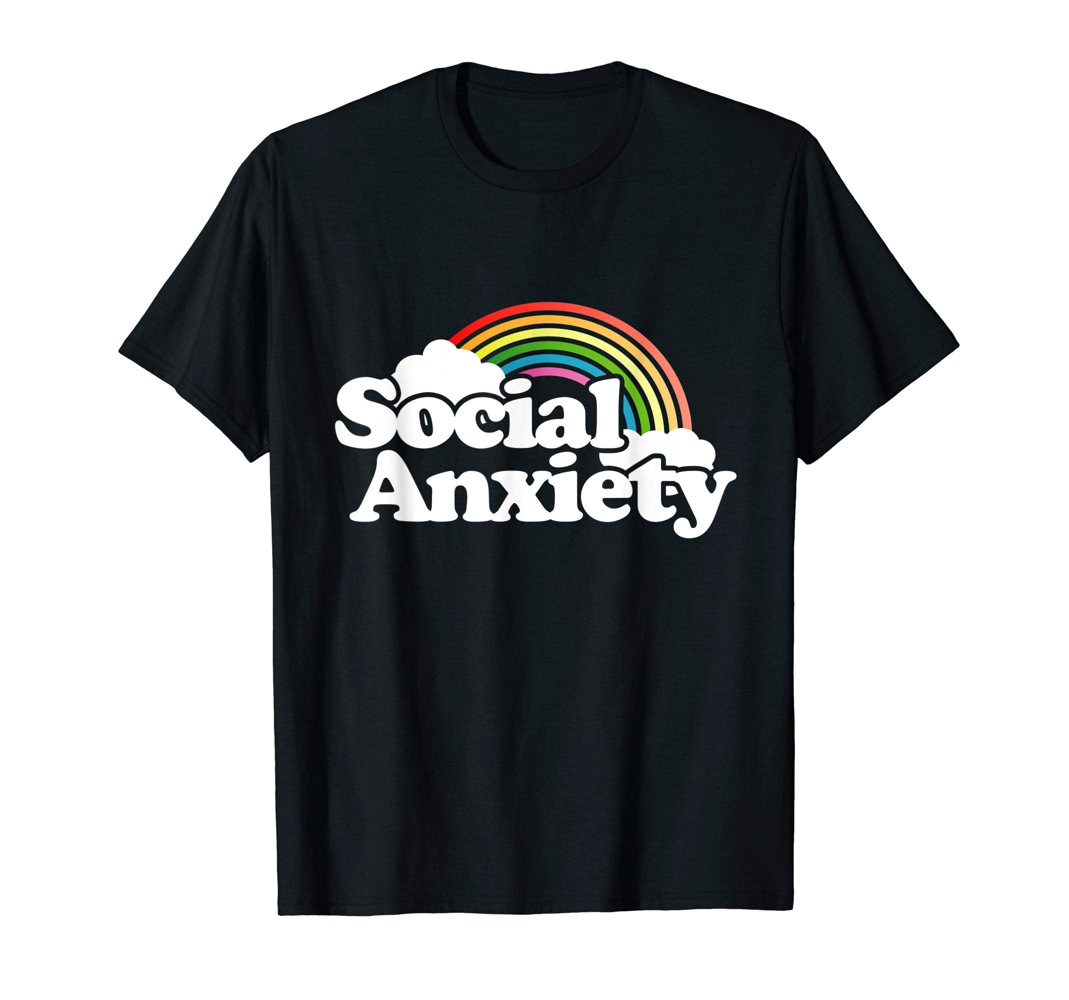 Social Anxiety Rainbow Socially Anxious T-Shirt - Novelty Apparel Men Women - T-Shirt, Sweatshirt, Hoodie