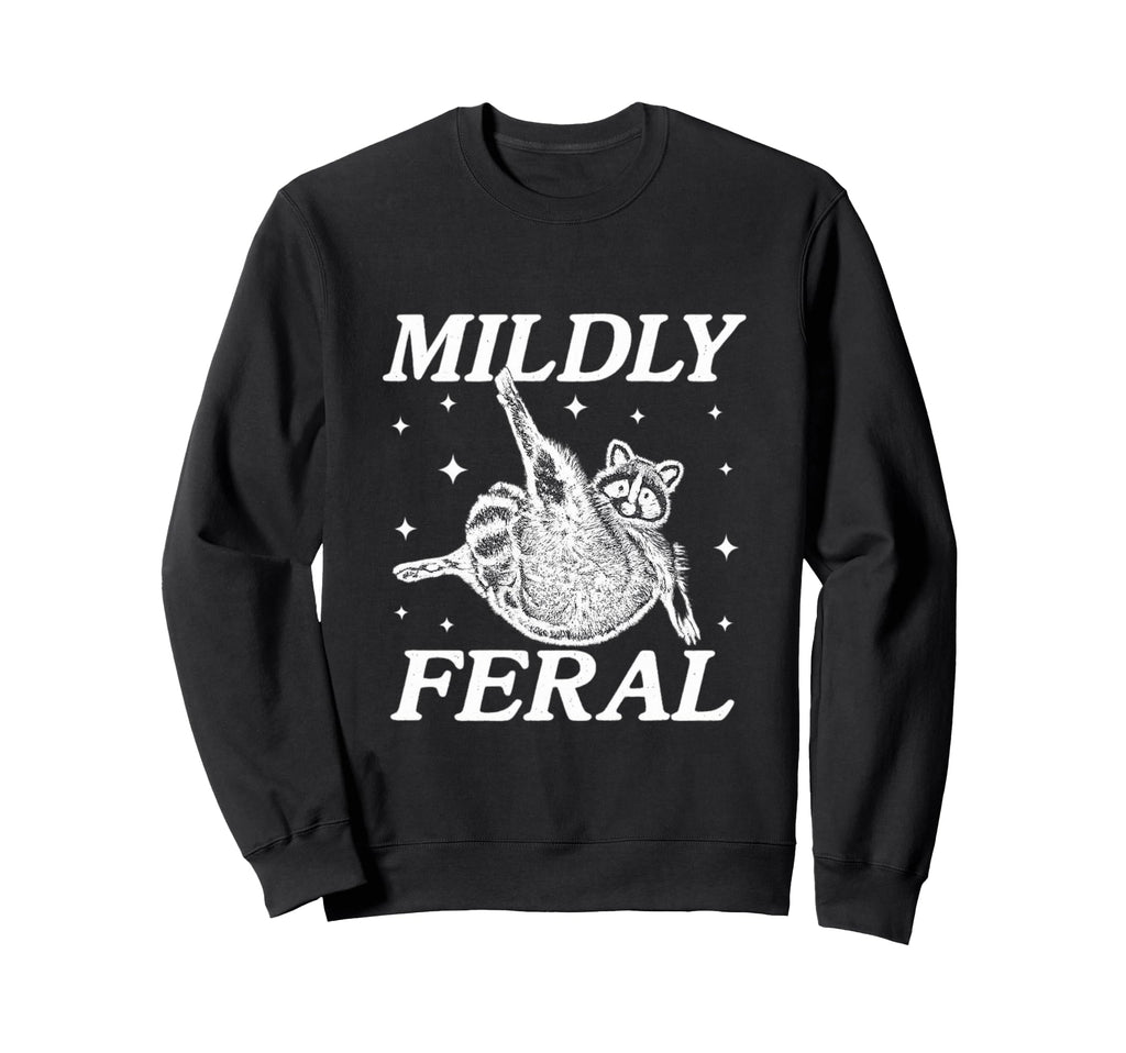 Mildly Feral Funny Raccoon Meme Gen Z Sweatshirt - Graphic Print Unisex - T-Shirt, Sweatshirt, Hoodie