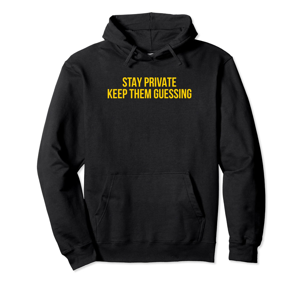 Stay Private Keep Them Guessing Y2K Hoodie - Fun Novelty Design for Adults - T-Shirt, Sweatshirt, Hoodie