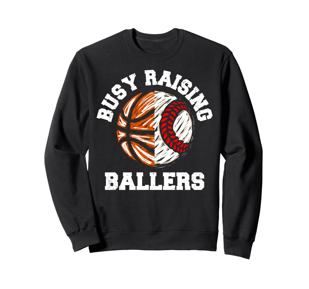 Busy Raising Ballers Funny Baseball Sweatshirt - Aesthetic Graphic Unisex - T-Shirt, Sweatshirt, Hoodie