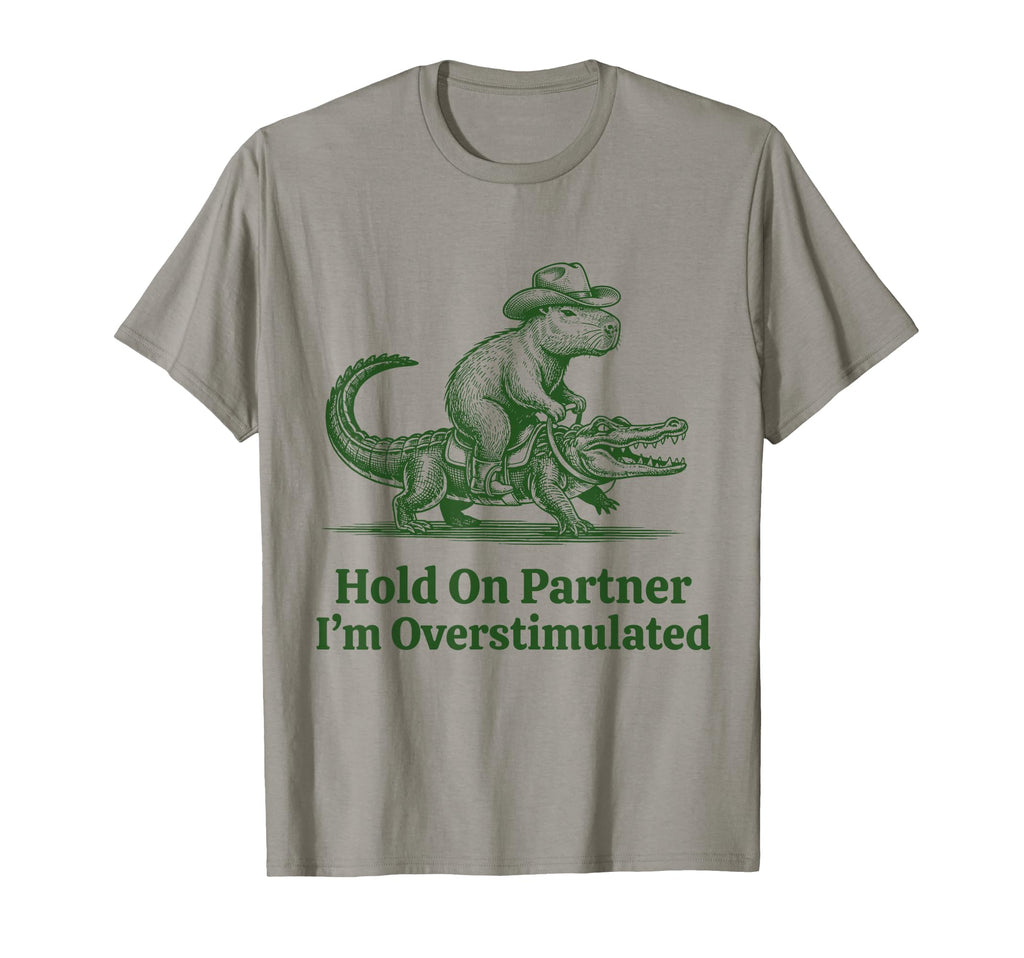 Hold Partner Im Overstimulated Cowboy T-Shirt - Streetwear Style Men Women - T-Shirt, Sweatshirt, Hoodie