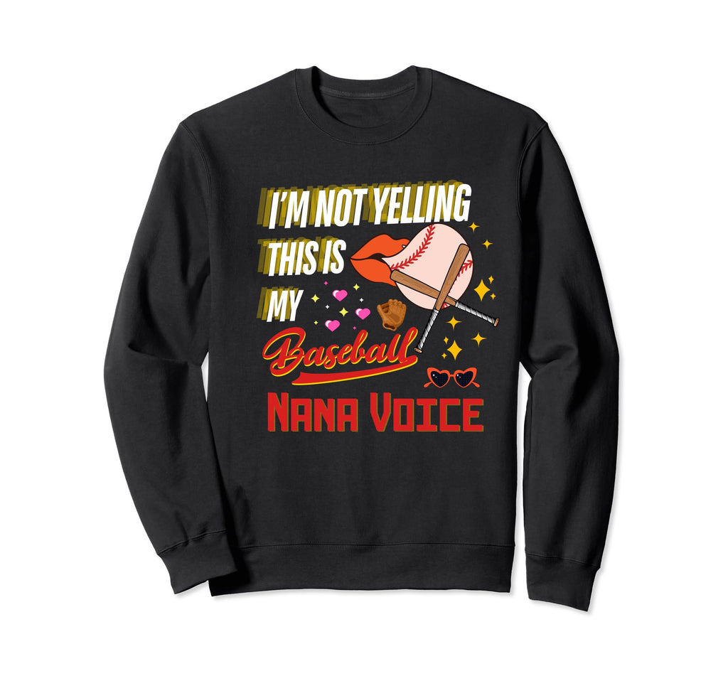 Im Not Yelling This Is My Baseball Sweatshirt - Trendy Graphic for Adults - T-Shirt, Sweatshirt, Hoodie