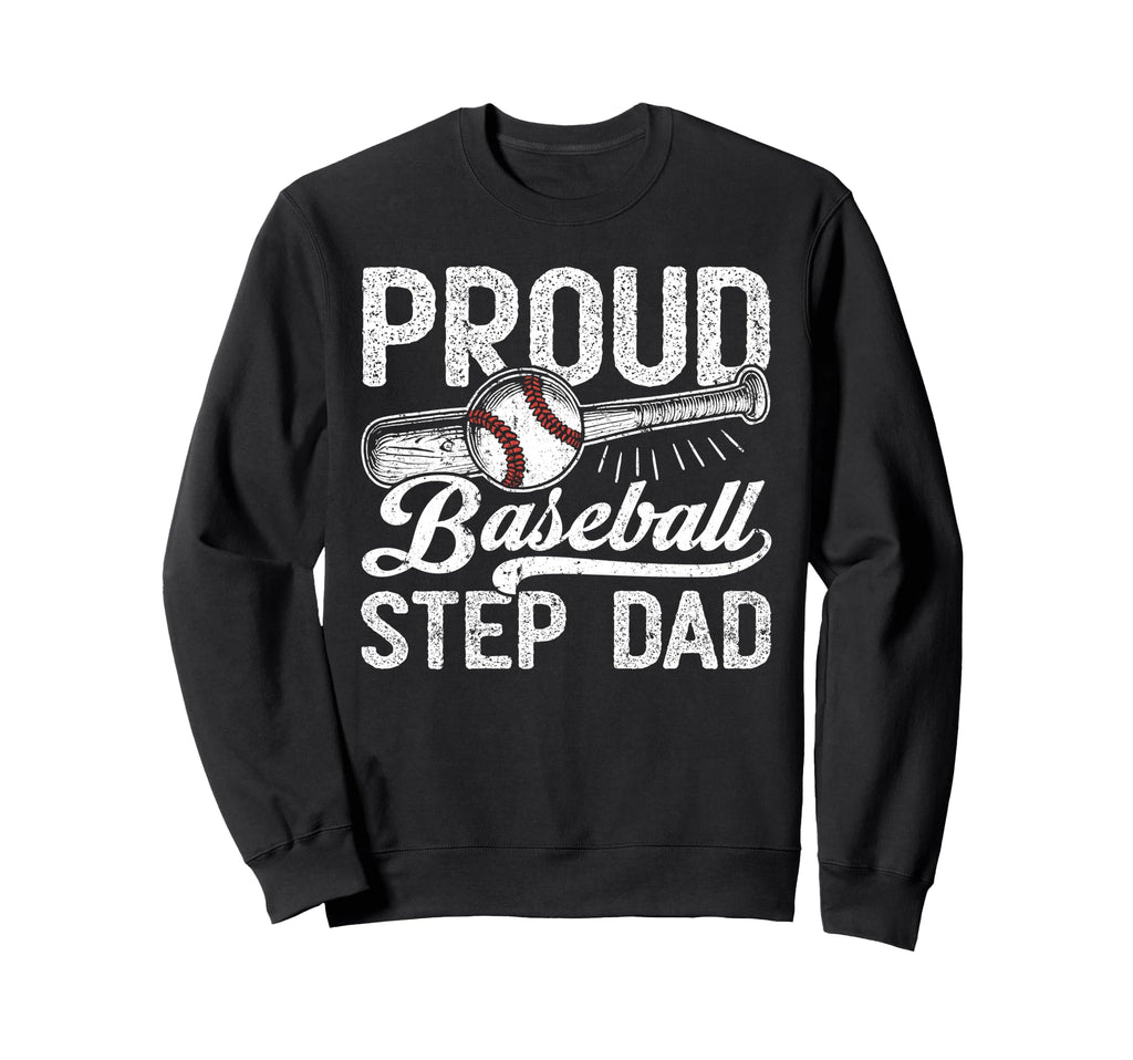 Stepdad Baseball Proud Baseball Sweatshirt - Streetwear Style Men Women - T-Shirt, Sweatshirt, Hoodie