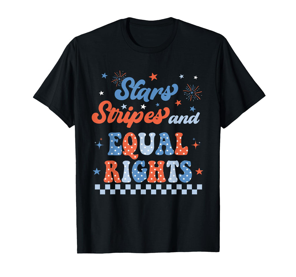 Stars Stripes And Equal Rights 4Th T-Shirt - Fun Novelty Design Unisex - T-Shirt, Sweatshirt, Hoodie