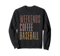 Weekends Coffee Baseball Sweatshirt - Minimalist Print Men Women - T-Shirt, Sweatshirt, Hoodie