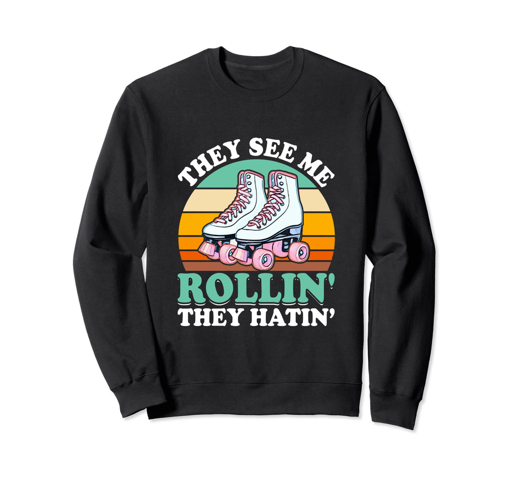 They See Me Rollin They Hatin Sweatshirt - Fun Novelty Design Unisex - T-Shirt, Sweatshirt, Hoodie