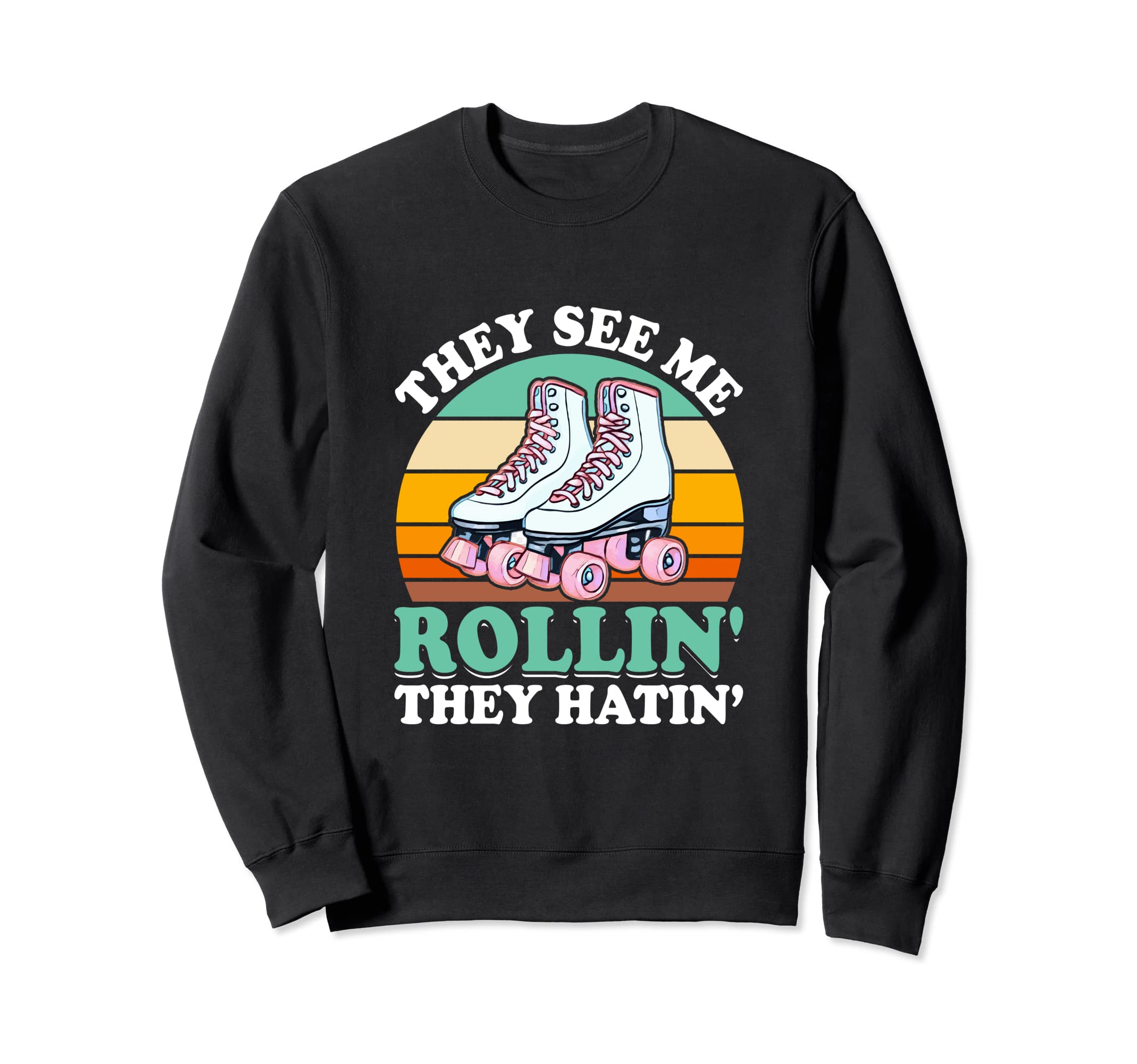 They See Me Rollin They Hatin Sweatshirt - Fun Novelty Design Unisex - T-Shirt, Sweatshirt, Hoodie
