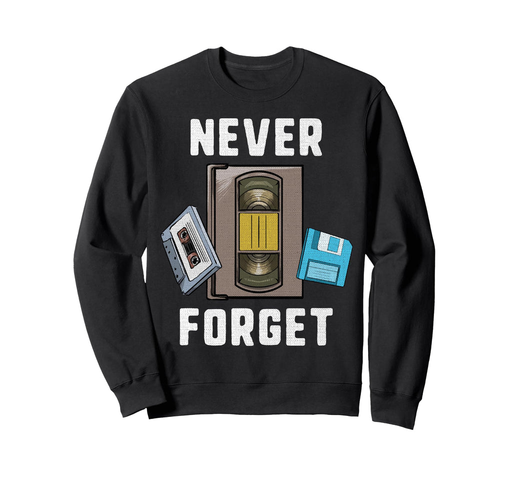 Never Forget Cassette Tape Vhs Sweatshirt - Casual Everyday Wear Men Women - T-Shirt, Sweatshirt, Hoodie