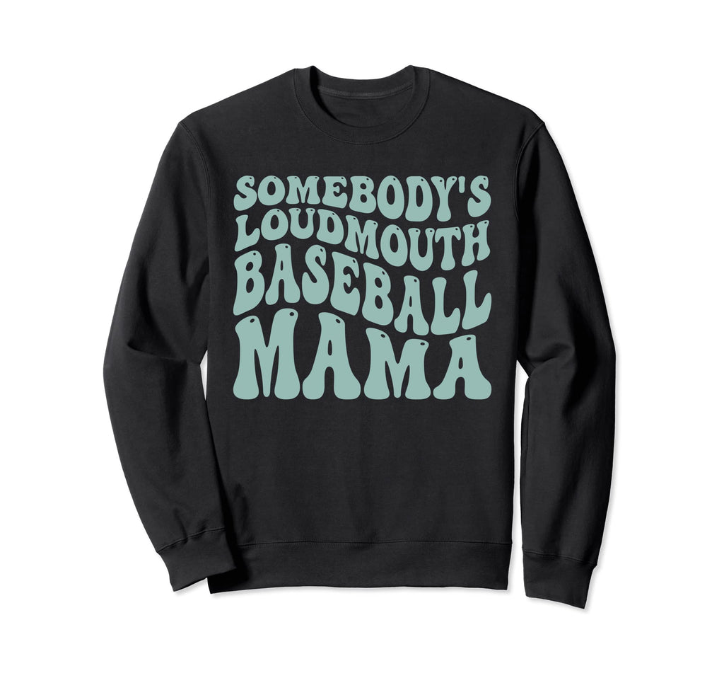 Somebodys Loudmouth Baseball Mama Sweatshirt - Novelty Apparel for Adults - T-Shirt, Sweatshirt, Hoodie