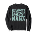 Somebodys Loudmouth Baseball Mama Sweatshirt - Novelty Apparel for Adults - T-Shirt, Sweatshirt, Hoodie