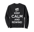 Keep Calm And Rewind Cassette Tape Sweatshirt - Novelty Apparel Men Women - T-Shirt, Sweatshirt, Hoodie
