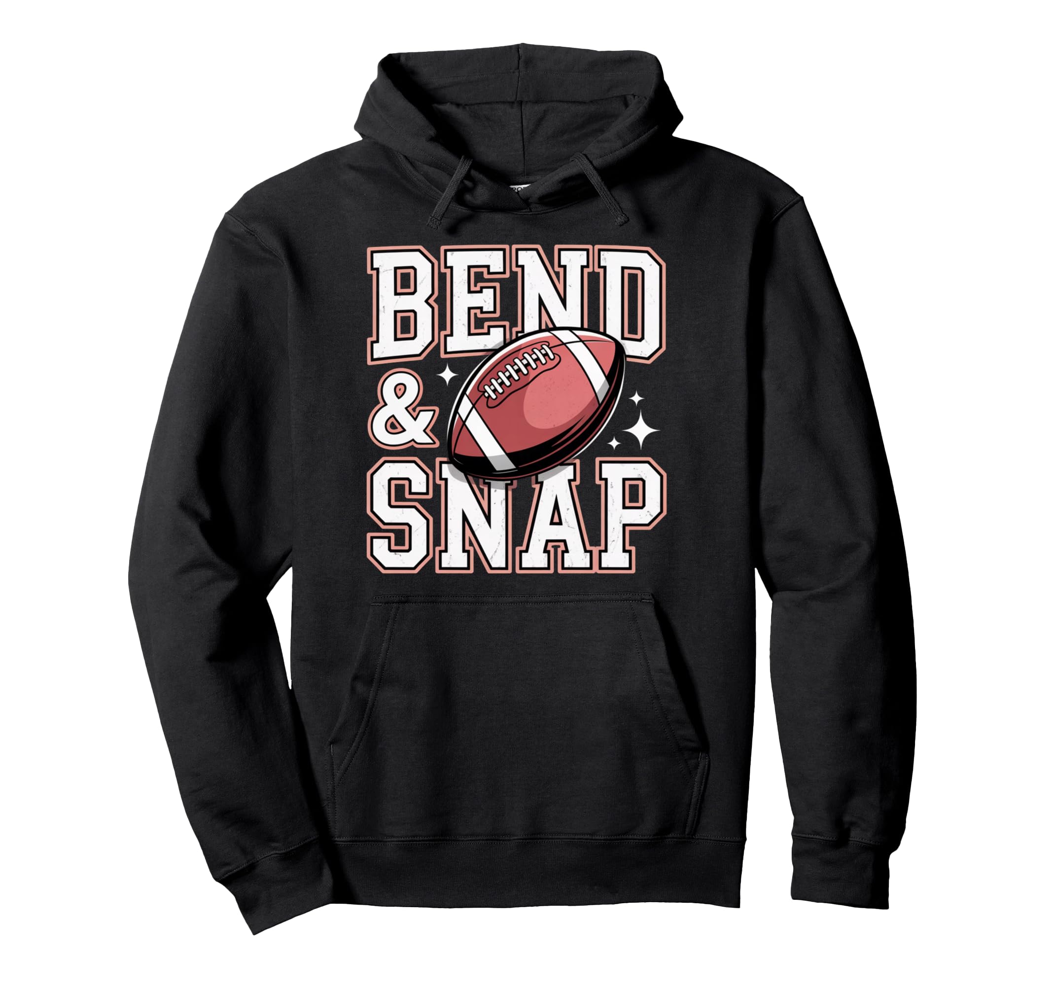 Bend And Snap Football Funny Game Day Hoodie - Novelty Apparel Men Women - T-Shirt, Sweatshirt, Hoodie