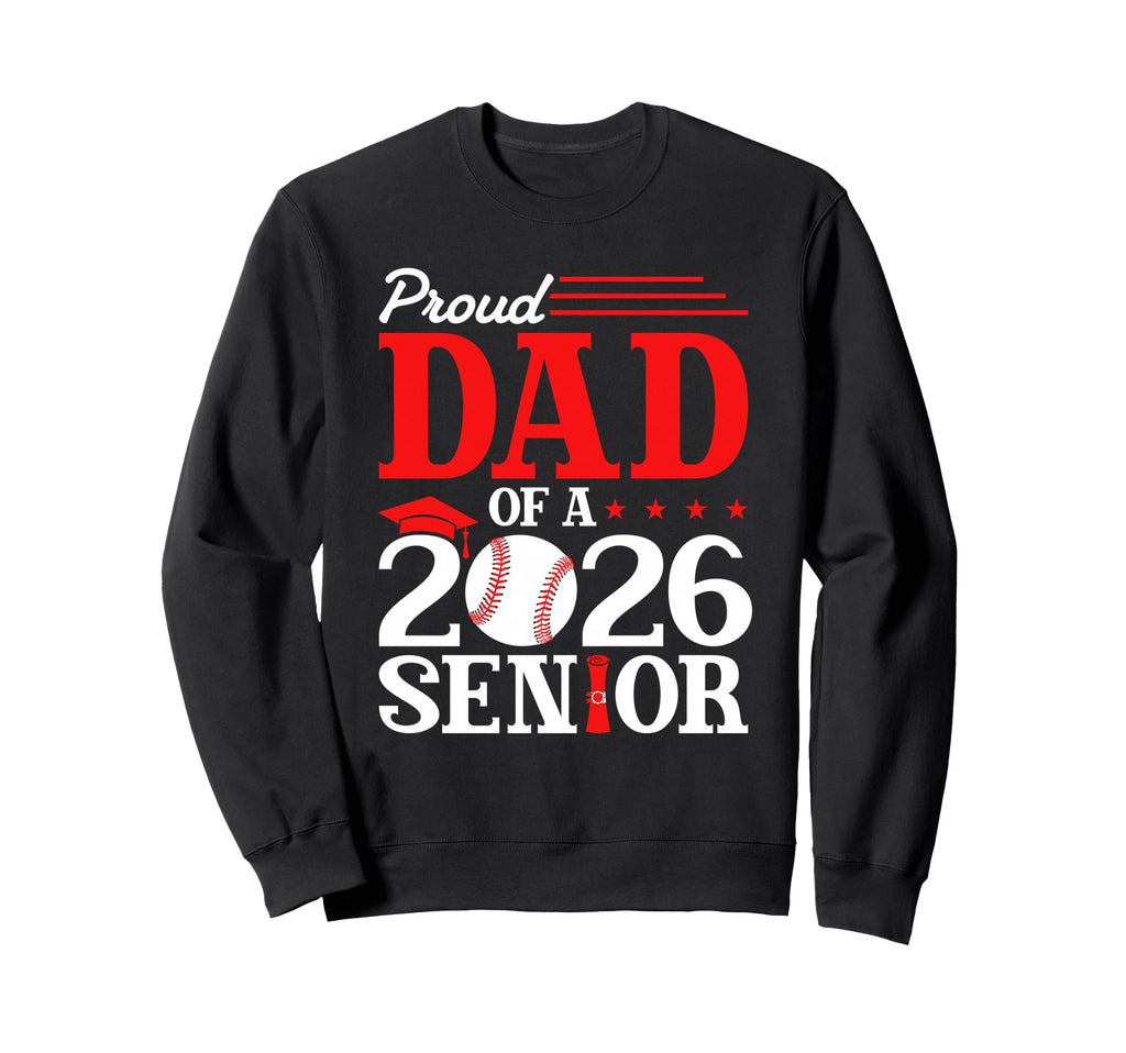 Proud Dad 2026 Senior Baseball Sweatshirt - Unique Graphic Men Women - T-Shirt, Sweatshirt, Hoodie