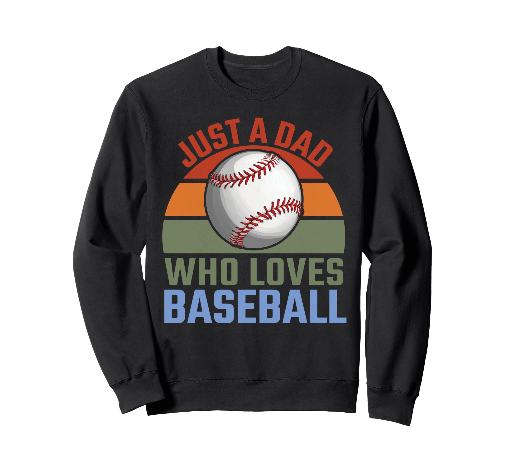 Just Dad Who Loves Baseball Baseball Sweatshirt - Graphic Print Unisex - T-Shirt, Sweatshirt, Hoodie