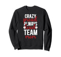 Crazy Proud Baseball Team Mom Sweatshirt - Streetwear Style for Adults - T-Shirt, Sweatshirt, Hoodie