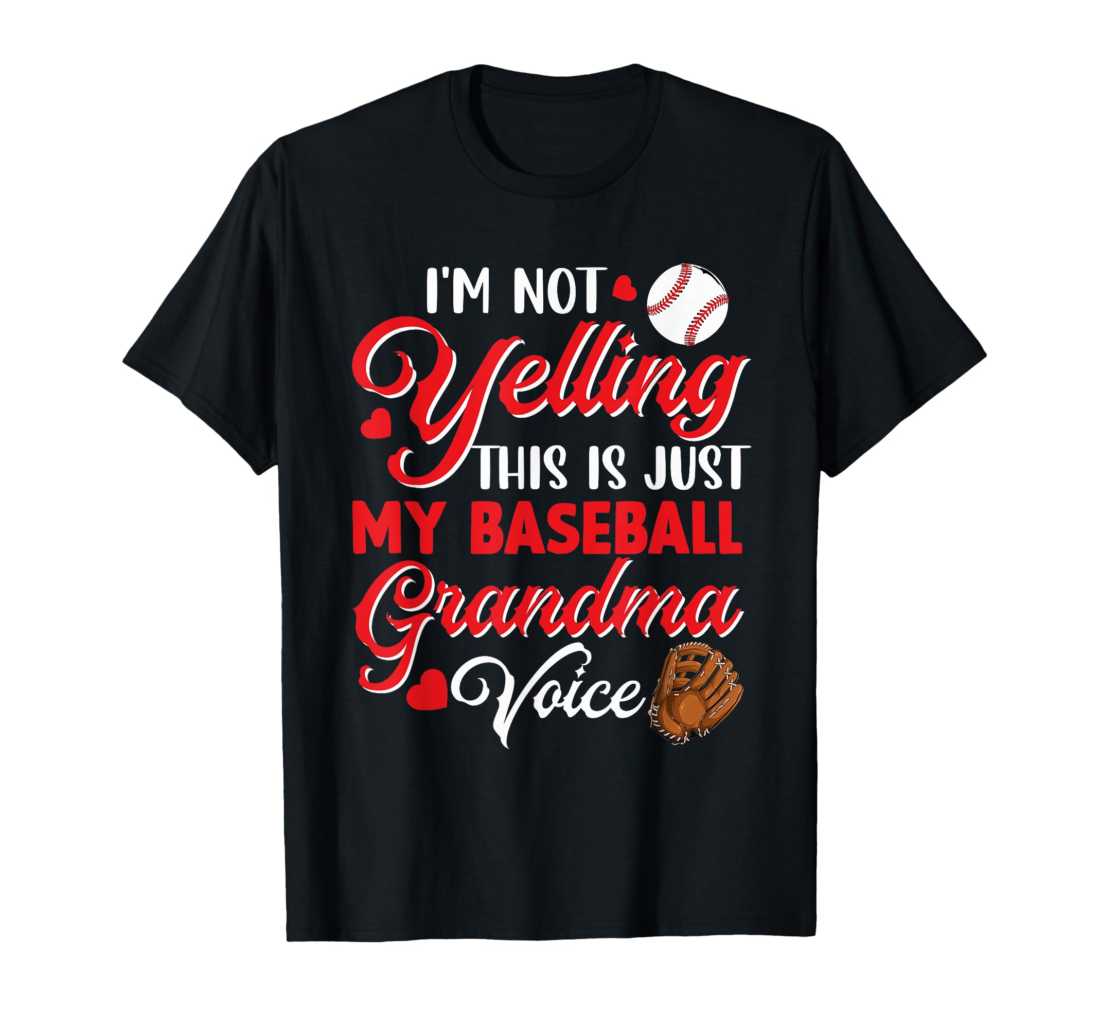 Im Not Yelling Just My Baseball Grandma T-Shirt - Trendy Graphic Unisex - T-Shirt, Sweatshirt, Hoodie