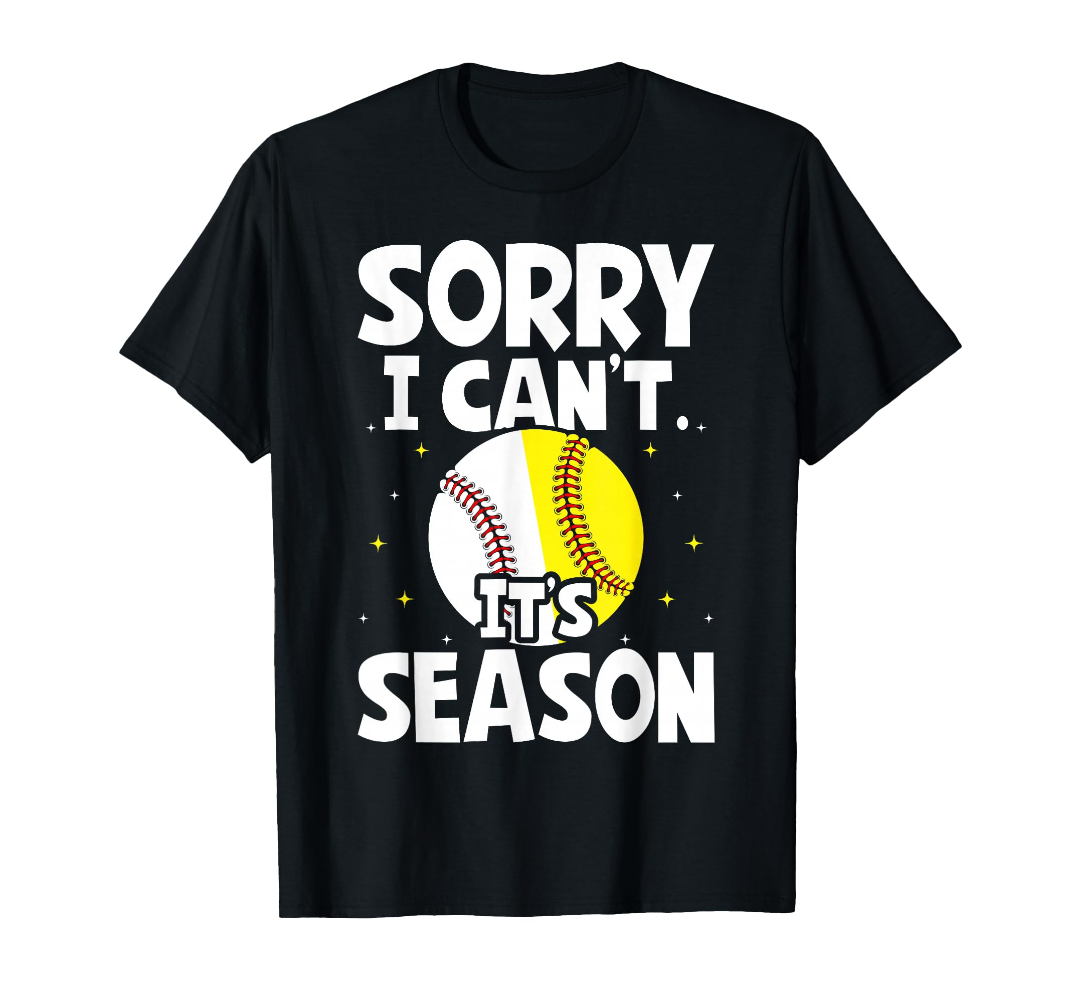 Softball Mom Baseball Sorry I Cant T-Shirt - Fun Novelty Design Men Women - T-Shirt, Sweatshirt, Hoodie
