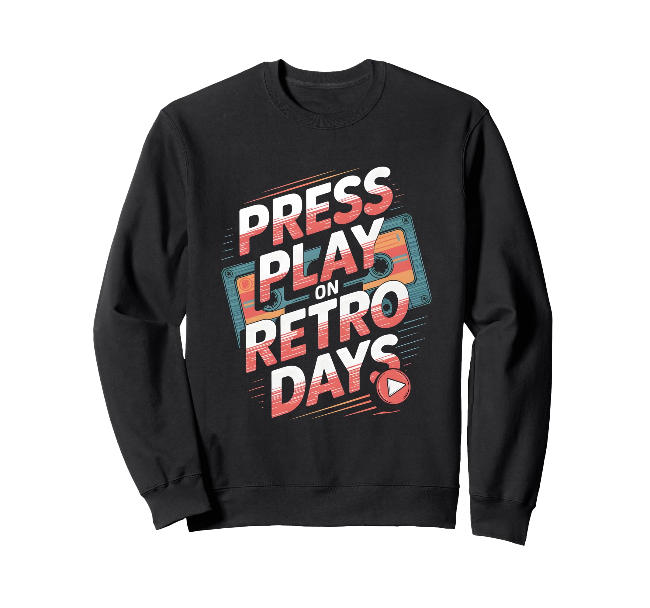 Press Play Days Cassette Tape Sweatshirt - Streetwear Style for Adults - T-Shirt, Sweatshirt, Hoodie
