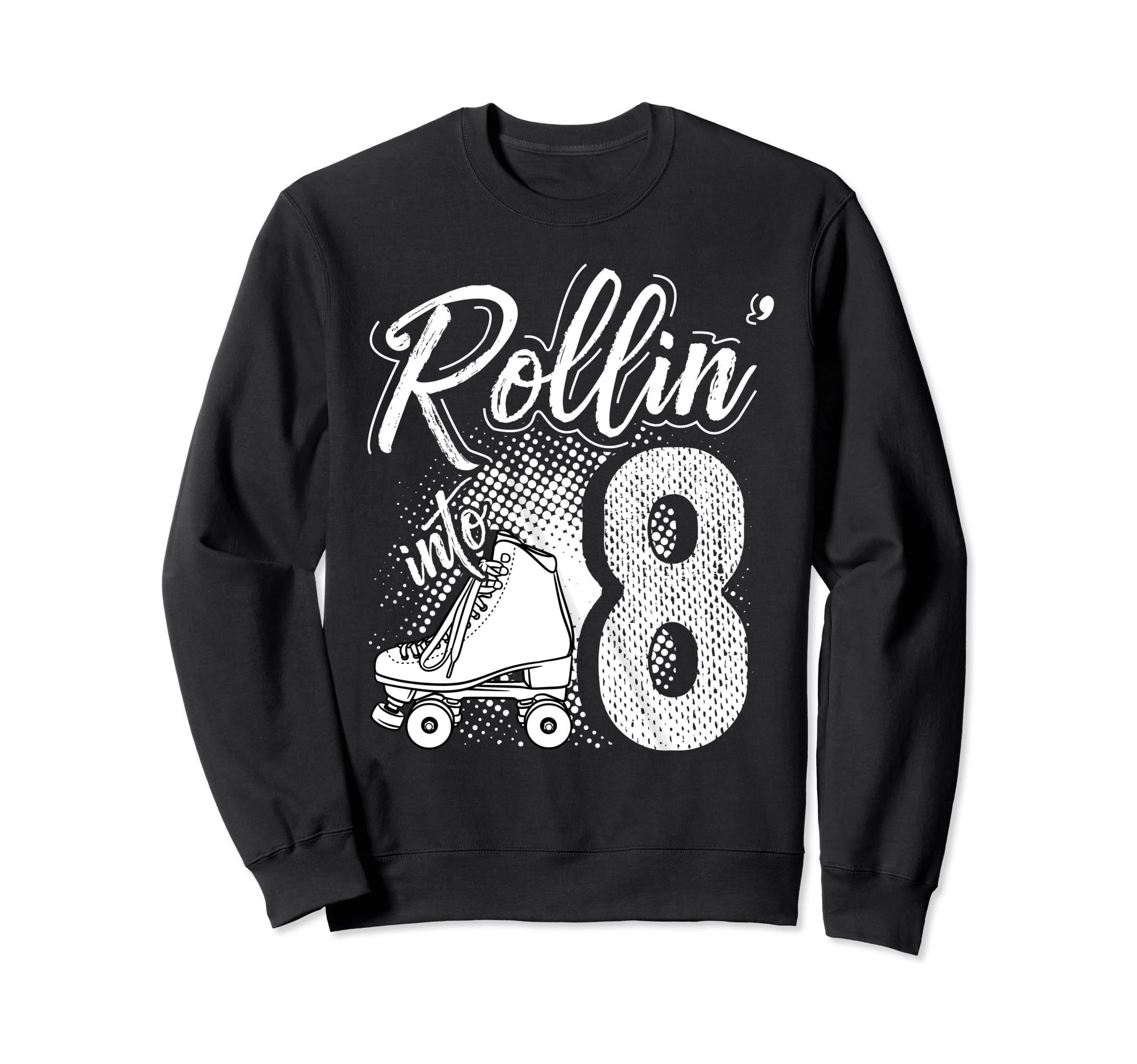 Rollin Into 8Th Birthday Roller Sweatshirt - Fun Novelty Design Men Women - T-Shirt, Sweatshirt, Hoodie