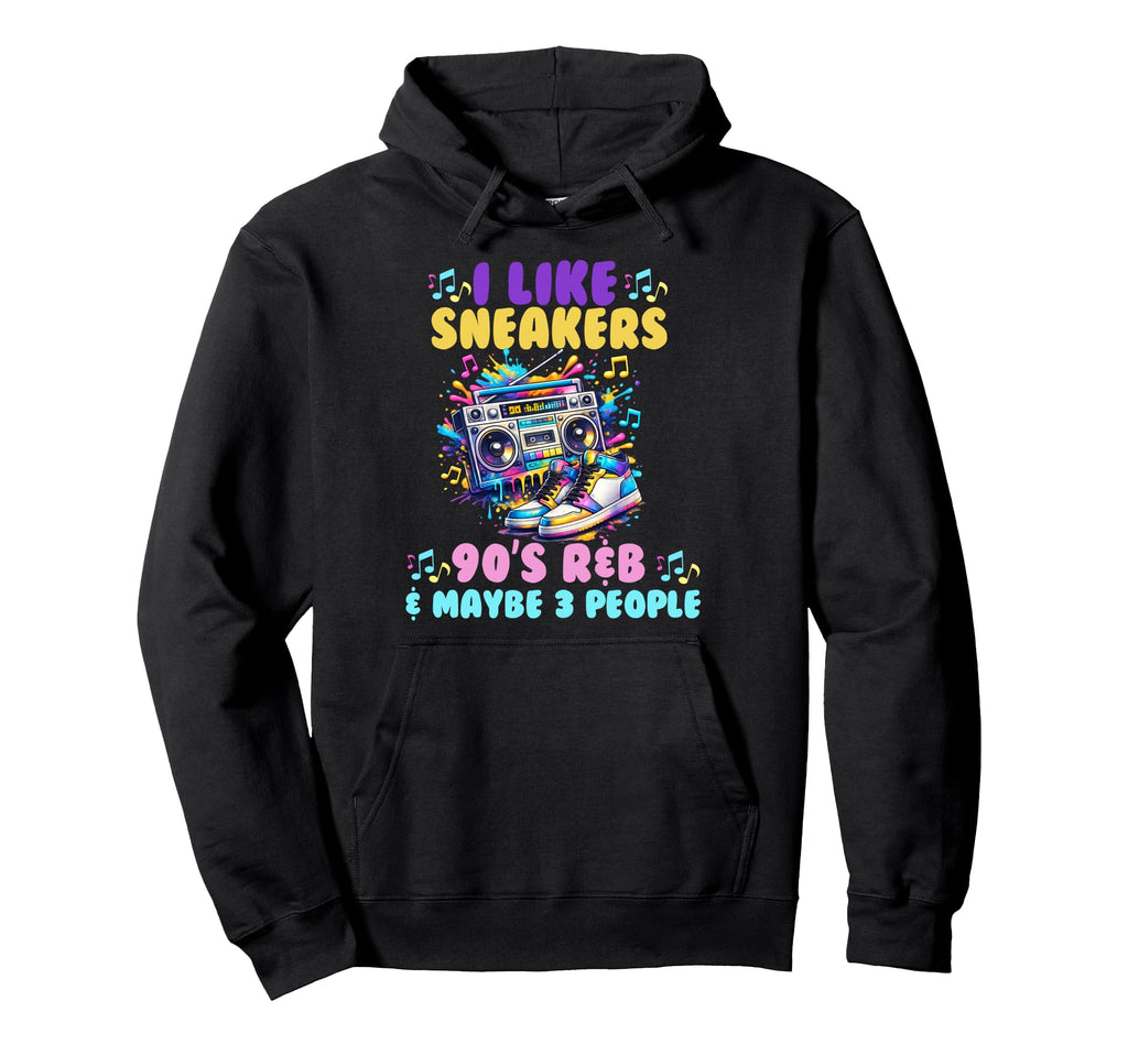 I Like Sneakers 90S R B And Like 3 Hoodie - Fun Novelty Design for Adults - T-Shirt, Sweatshirt, Hoodie