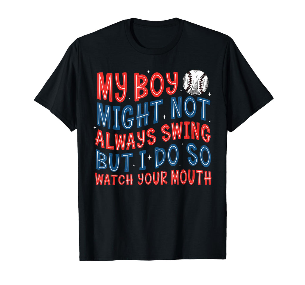 My Might Not Always Swing Baseball Mom T-Shirt - Fun Novelty Design Unisex - T-Shirt, Sweatshirt, Hoodie