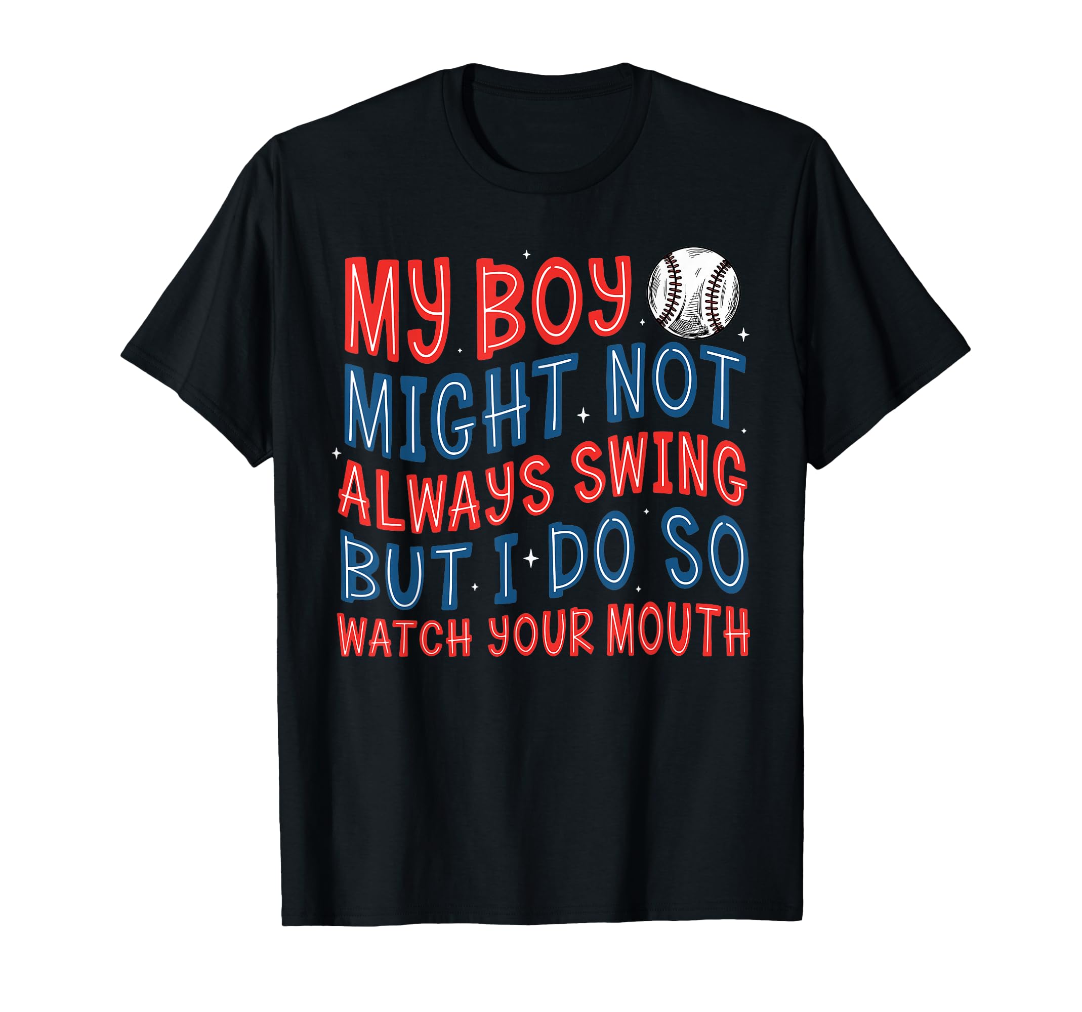 My Might Not Always Swing Baseball Mom T-Shirt - Fun Novelty Design Unisex - T-Shirt, Sweatshirt, Hoodie